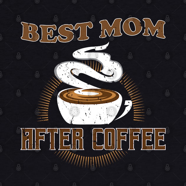 Best Mom After Coffee - Gift For coffee mom coffee by giftideas